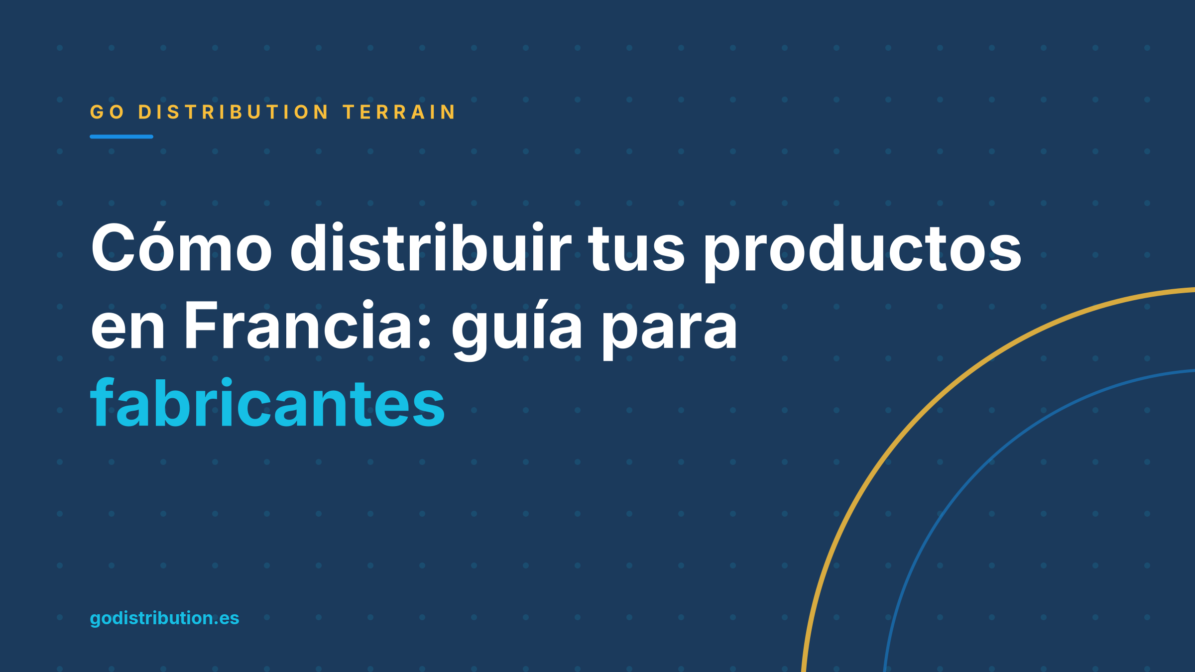 Cómo distribuir tus productos en Francia: guía para fabricantes